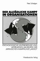 Der Alltagliche Kampf in Organisationen: Psychologische Hintergrunde Und Alternativen Am Beispiel Der Japanischen Kampfkunst Aikido 3531133632 Book Cover