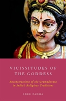 Vicissitudes of the Goddess: Reconstructions of the Gramadevata in India's Religious Traditions 0199325030 Book Cover