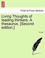 Living Thoughts of Leading Thinkers. a Thesaurus. [second Edition.] - Scholar's Choice Edition 1297018443 Book Cover