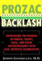 Prozac Backlash: Overcoming the Dangers of Prozac, Zoloft, Paxil, and Other Antidepressants with Safe, Effective Alternatives 0743200624 Book Cover