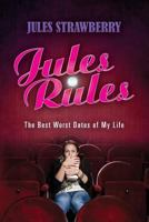 Jules Rules: The Best Worst Dates of My Life 1500303143 Book Cover