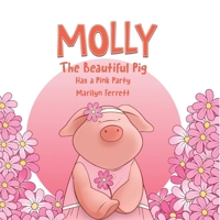 MOLLY The Beautiful Pig Has a Pink Party 1773547674 Book Cover