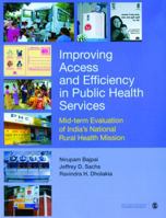 Improving Access And Efficiency In Public Health Services: Mid Term Evaluation Of India's National Rural Health Mission 8132104587 Book Cover