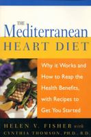 The Mediterranean Heart Diet: How It Works and How to Reap the Health Benefits, with Recipes to Get You Started 1555612814 Book Cover