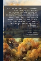Recueil des factums d'Antoine Furetière, de l'AcadÃ(c)mie françoise, contre quelques- uns de cette AcadÃ(c)mie; suivi des preuves et pièces ... et critiques par Charles (French Edition) B0FJVV6PWB Book Cover
