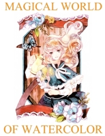 Magical World of Watercolor: Watercolor lesson and art book B0851MHFX9 Book Cover