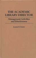 The Academic Library Director: Management Activities and Effectiveness (New Directions in Information Management) 0313257892 Book Cover