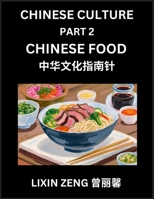 Chinese Culture (Part 2)- Chinese Food, Learn Mandarin Chinese Language, Discover Ancient History and Culture, Reading Chinese Characters, Words, ... Intermediate and Advanced L (Chinese Edition) B0F22KRB89 Book Cover