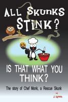 All Skunks Stink?: All Skunks Stink? Is That What You Think? 1523481447 Book Cover