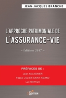 L'approche patrimoniale de l'assurance-vie - Édition 2017 (French Edition) 2368451455 Book Cover