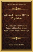 Wit And Humor Of The Physician 0548312869 Book Cover