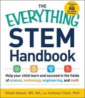 The Everything STEM Handbook: Help Your Child Learn and Succeed in the Fields of Science, Technology, Engineering, and Math 1440589798 Book Cover