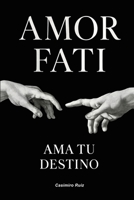 Amor Fati: Ama tu Destino B0FH2P3JLC Book Cover