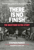 There is No Finish: The Backyard Ultra Story 1763586316 Book Cover