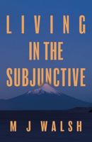 Living in the Subjunctive 1836281897 Book Cover