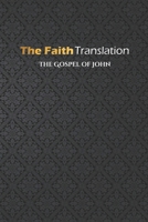 The Gospel of John, The Faith Translation 1735821578 Book Cover