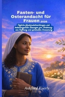 Fasten- und Osterandacht für Frauen 2026: Tägliche Glaubensbetrachtungen und bedeutungsvolle Lesungen zur Förderung von Hoffnung und spiritueller Erneuerung (German Edition) B0GR4G5GNM Book Cover