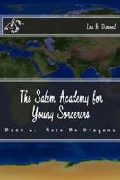 The Salem Academy for Young Sorcerers, Book 6: Here Be Dragons 1500951978 Book Cover