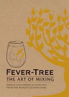 Fever Tree - The Art of Mixing: Simple long drinks & cocktails from the world's leading bars 1784721891 Book Cover