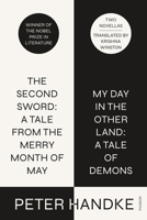 The Second Sword: A Tale from the Merry Month of May, and My Day in the Other Land: A Tale of Demons: Two Novellas 0374601445 Book Cover