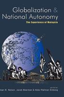 Globalization and National Autonomy: The Experience of Malaysia 9812308172 Book Cover
