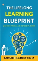 The Lifelong Learning Blueprint: Unlocking Personal and Professional Growth 9365545374 Book Cover