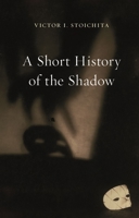 Short History of the Shadow 1780239882 Book Cover