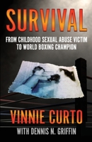 Survival: From Childhood Sexual Abuse Victim To World Boxing Champion 1948239809 Book Cover