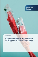 Communications Architecture in Support of Grid Computing 3639510984 Book Cover