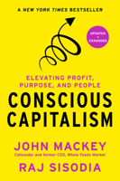 Conscious Capitalism, Updated and Expanded: Elevating Profit, Purpose, and People B0FHVKRWWQ Book Cover