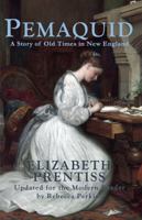 Pemaquid: A Story of Old Times in New England 0999640399 Book Cover