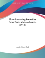 Three Interesting Butterflies From Eastern Massachusetts 112094242X Book Cover