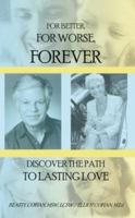 For Better, for Worse, Forever: Discover the Path to Lasting Love 1418422797 Book Cover