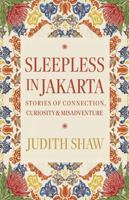 Sleepless in Jakarta: Stories of Connection, Curiosity & Misadventure 173456492X Book Cover