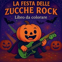 La Festa delle Zucche Rock - Libro da colorare 4260809946 Book Cover