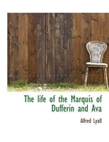 The life of the Marquis of Dufferin and Ava 1017567492 Book Cover