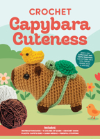 Crochet Capybara Cuteness: Everything You Need to Make an Adorable Capybara, with Patterns for 6 Accessories 0785851356 Book Cover