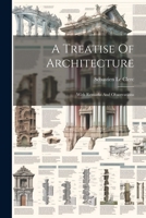 A Treatise Of Architecture: With Remarks And Observations 1021773433 Book Cover