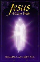 Jesus, a Closer Walk: Reflections on John 14-17 from the Edgar Cayce Readings 0876044097 Book Cover