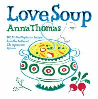 Love Soup: 160 All-New Vegetarian Recipes from the Author of The Vegetarian Epicure 0393332578 Book Cover