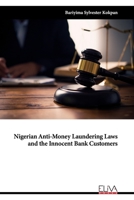 Nigerian Anti-Money Laundering Laws and the Innocent Bank Customers 1636482694 Book Cover