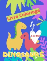 Livre Coloriage Dinosaure 3 à 5 ans: cahier coloriage enfant 3 à 5 ans-46 images à colorier: Spécial Dinosaures ...-beaux motifs pour enfant Garçon & B08BDVN3F3 Book Cover