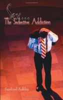 Sex. "The Seductive Addiction" 1420895761 Book Cover