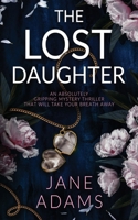 THE LOST DAUGHTER an absolutely gripping mystery thriller that will take your breath away 1835260977 Book Cover