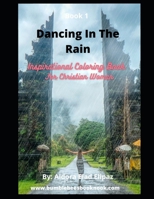 Dancing In The Rain: Inspirational Coloring Book For Christian Woman B093KJ8WXM Book Cover