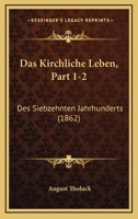 Das Kirchliche Leben, Part 1-2: Des Siebzehnten Jahrhunderts (1862) 1167718771 Book Cover