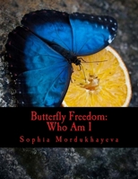 Butterfly Freedom: Who am I (Butterfly Freedom #1) 1548371246 Book Cover