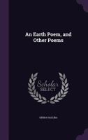 An Earth Poem, and Other Poems 0548410674 Book Cover