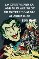 I Am Longing To Be With You And By The Sea Where We Can Talk Together Freely And Build Our Castles In The Air: Dracula Quotes:Blank Lined Notebook ... Horror & Vampire Gothic Literature Fiction B083XX6B4Y Book Cover