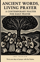 Ancient Words, Living Prayer: A Contemporary Psalter for Daily Prayer B0FRYVB2PY Book Cover